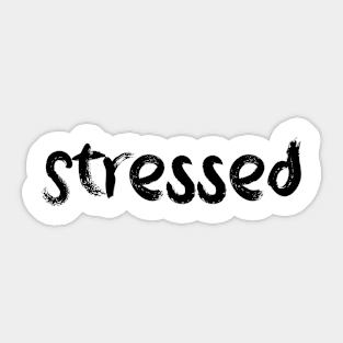 Stressed Sticker